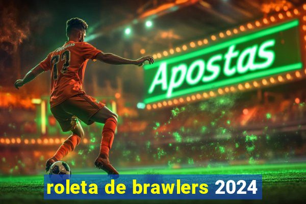 roleta de brawlers 2024